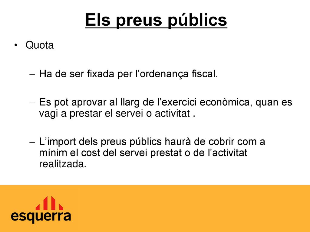 Els preus públics Quota Ha de ser fixada per l’ordenança fiscal.