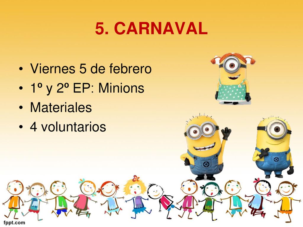 5. CARNAVAL Viernes 5 de febrero 1º y 2º EP: Minions Materiales