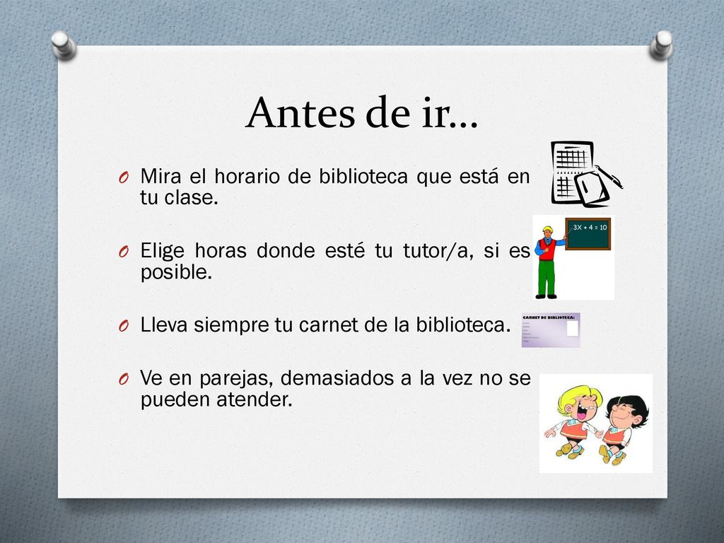 Antes de ir… Mira el horario de biblioteca que está en tu clase.