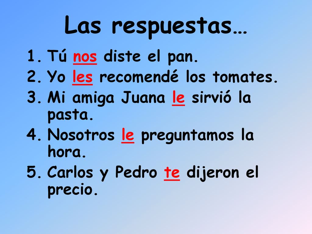 Las respuestas… Tú nos diste el pan. Yo les recomendé los tomates.