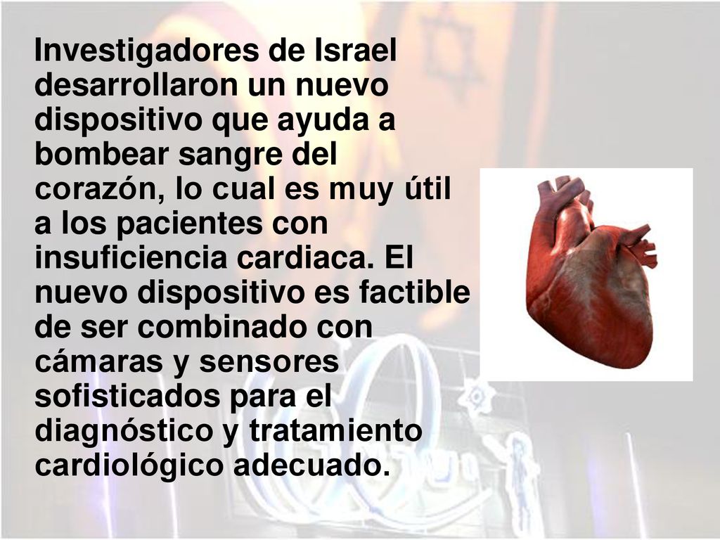 Investigadores de Israel desarrollaron un nuevo dispositivo que ayuda a bombear sangre del corazón, lo cual es muy útil a los pacientes con insuficiencia cardiaca.