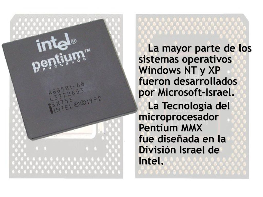 La mayor parte de los sistemas operativos Windows NT y XP fueron desarrollados por Microsoft-Israel.