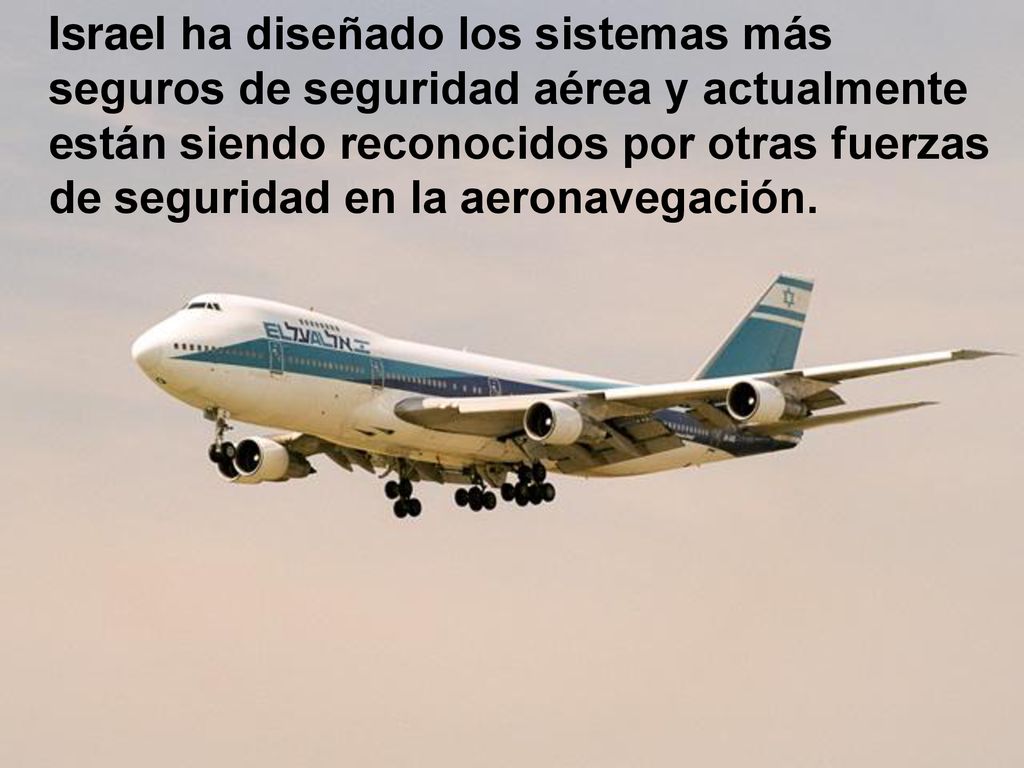 Israel ha diseñado los sistemas más seguros de seguridad aérea y actualmente están siendo reconocidos por otras fuerzas de seguridad en la aeronavegación.