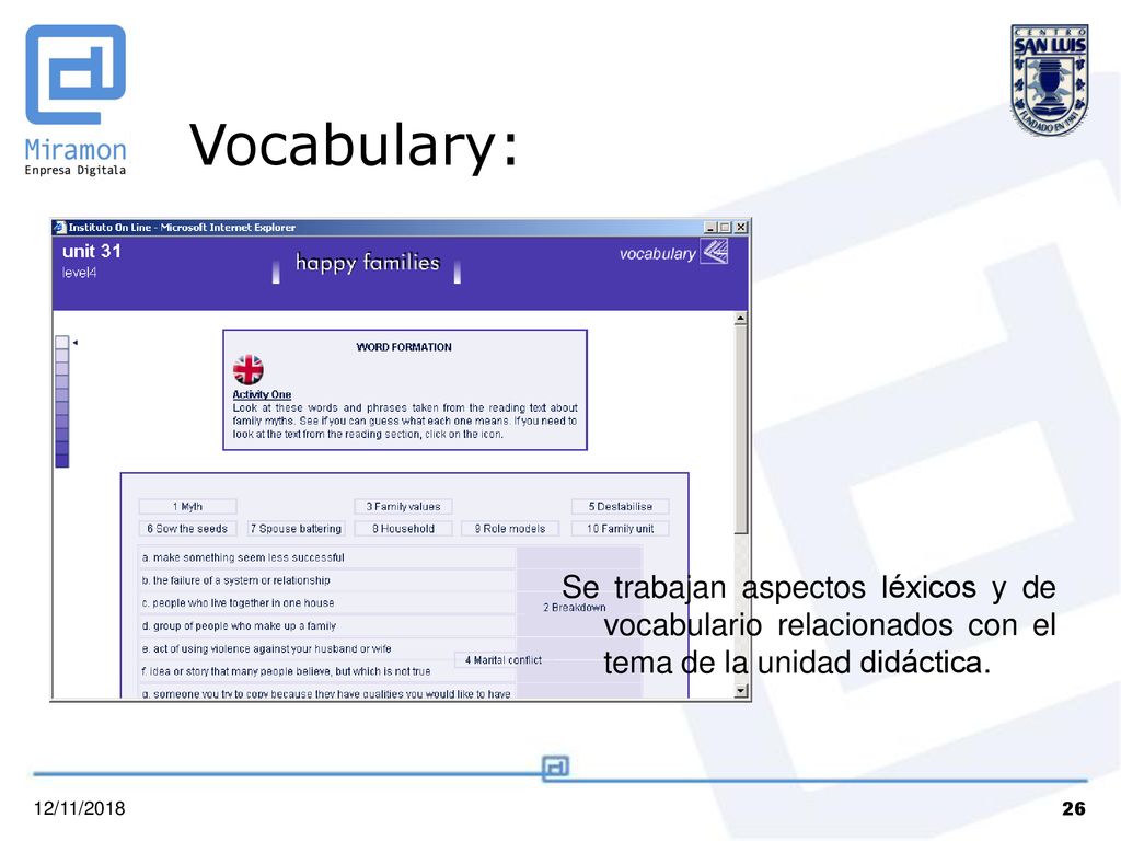 Vocabulary: Se trabajan aspectos léxicos y de vocabulario relacionados con el tema de la unidad didáctica.
