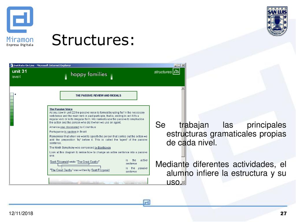 Structures: Se trabajan las principales estructuras gramaticales propias de cada nivel.