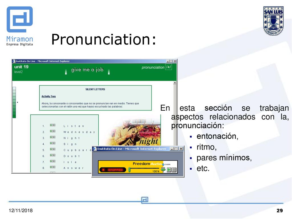 Pronunciation: En esta sección se trabajan aspectos relacionados con la, pronunciación: entonación,