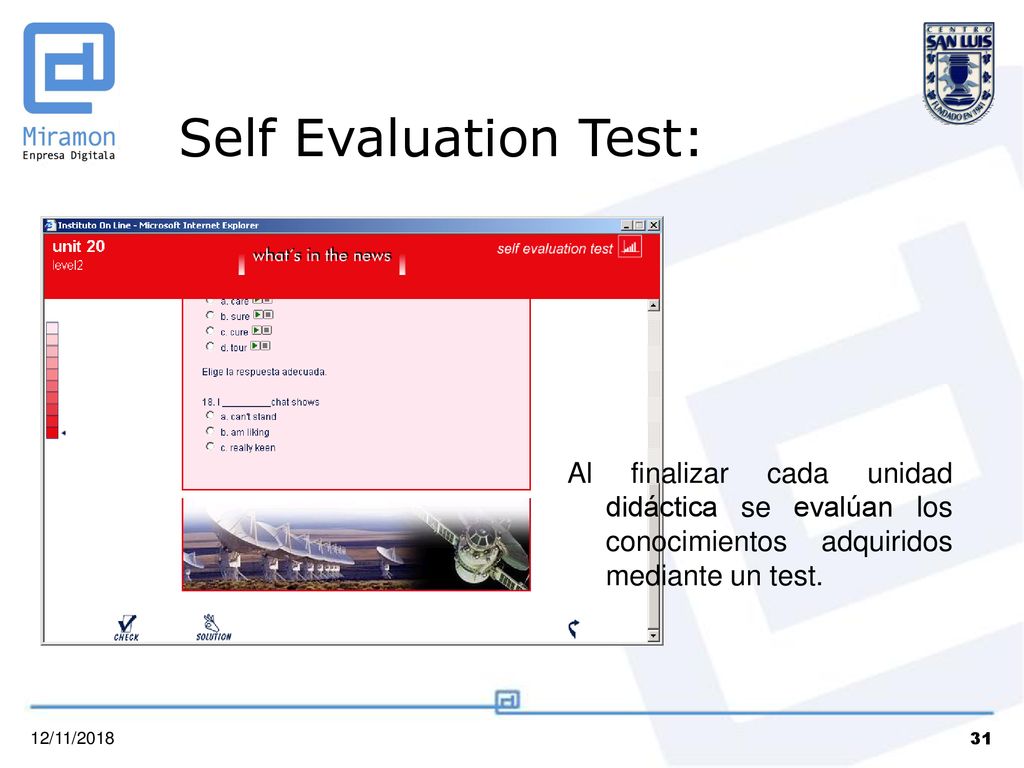 Self Evaluation Test: Al finalizar cada unidad didáctica se evalúan los conocimientos adquiridos mediante un test.