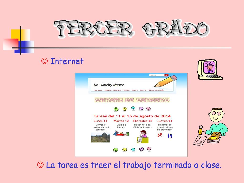 Internet La tarea es traer el trabajo terminado a clase.