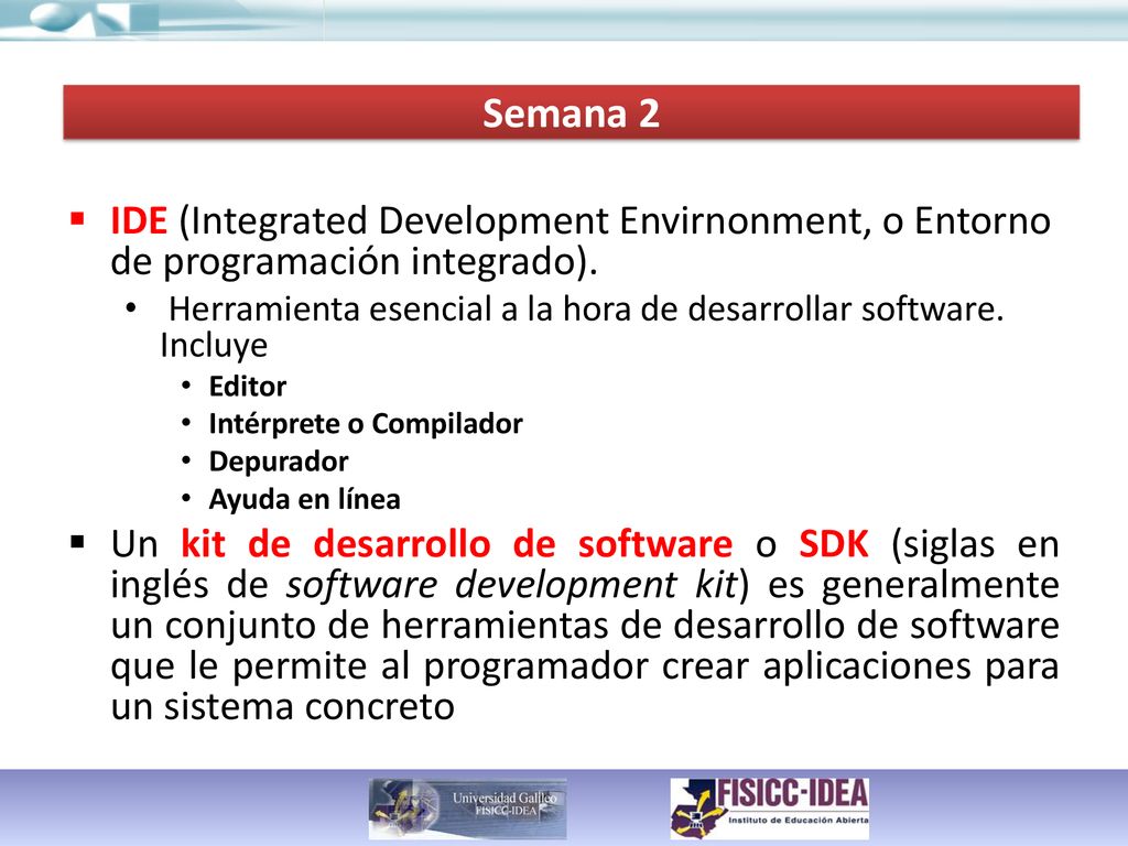 Semana 2 IDE (Integrated Development Envirnonment, o Entorno de programación integrado).