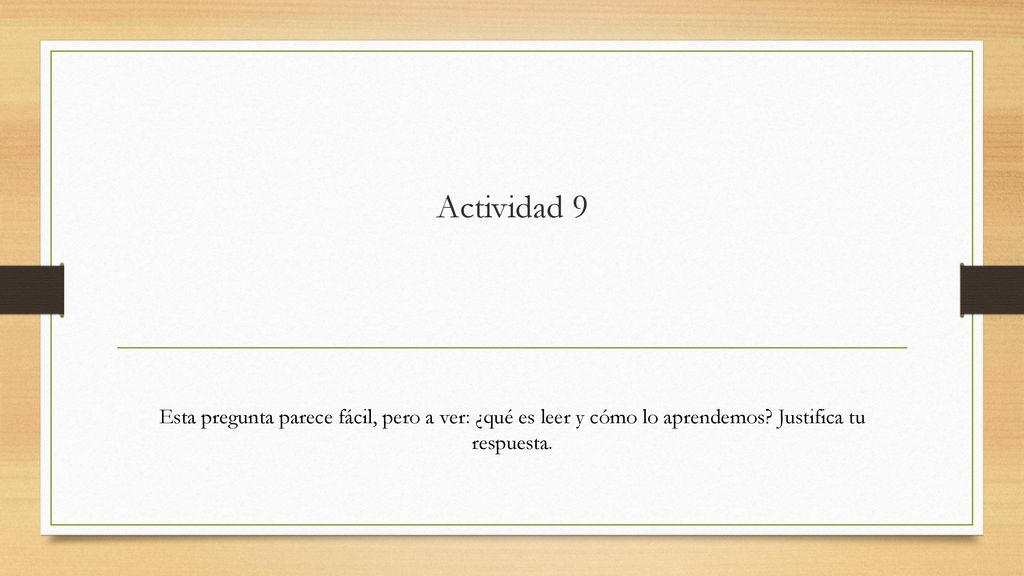 Actividad 9 Esta pregunta parece fácil, pero a ver: ¿qué es leer y cómo lo aprendemos.