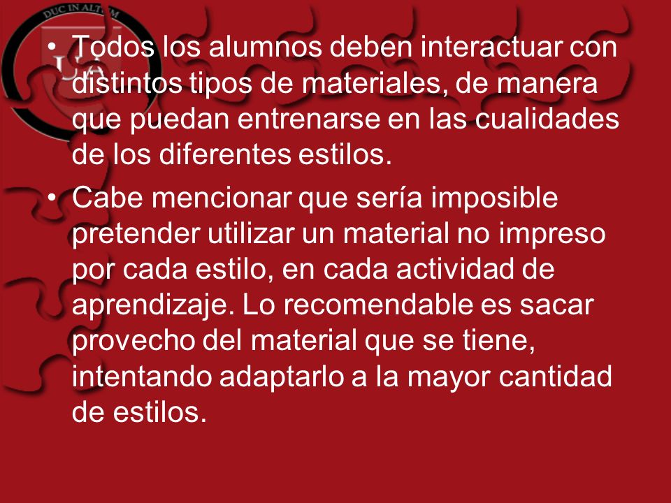 Todos los alumnos deben interactuar con distintos tipos de materiales, de manera que puedan entrenarse en las cualidades de los diferentes estilos.