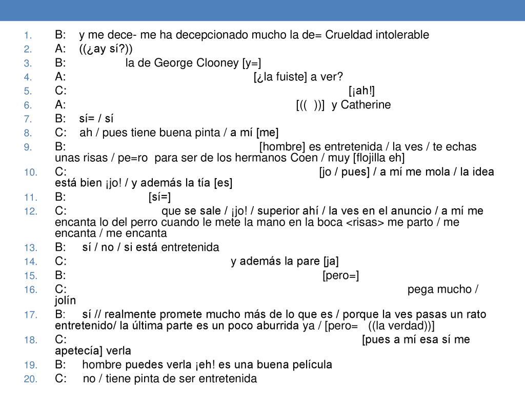 B: y me dece- me ha decepcionado mucho la de= Crueldad intolerable