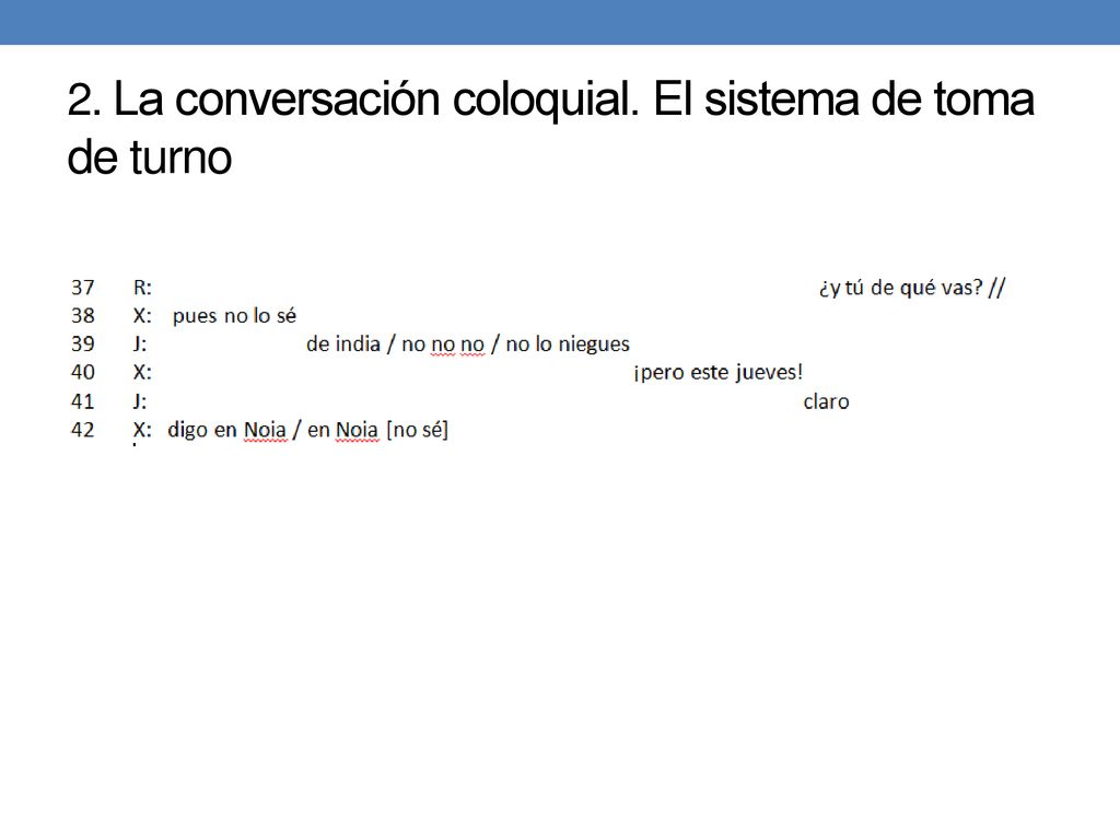 2. La conversación coloquial. El sistema de toma de turno