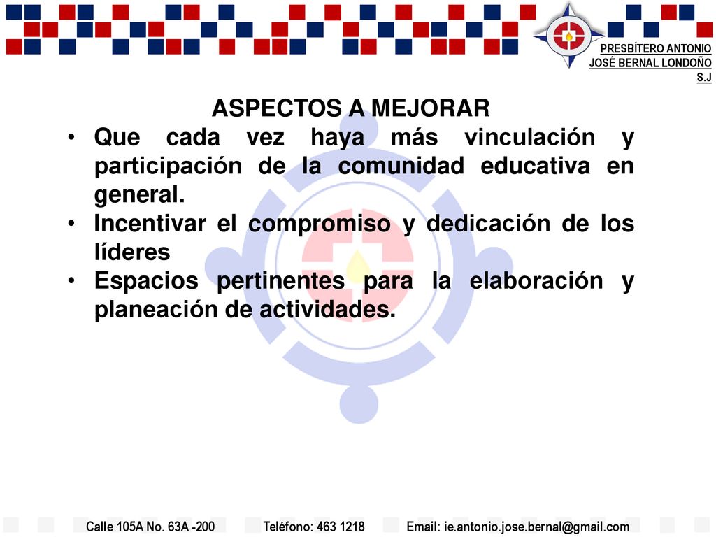ASPECTOS A MEJORAR Que cada vez haya más vinculación y participación de la comunidad educativa en general.
