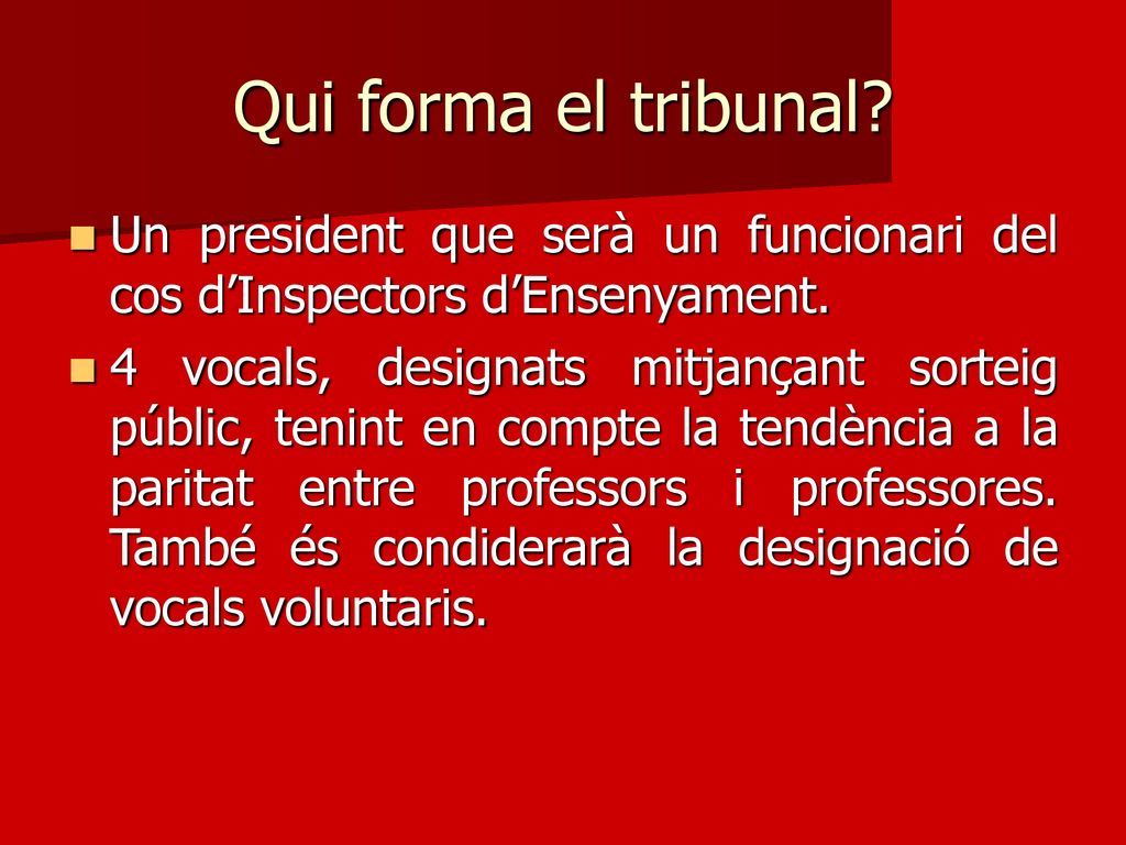 Qui forma el tribunal Un president que serà un funcionari del cos d’Inspectors d’Ensenyament.