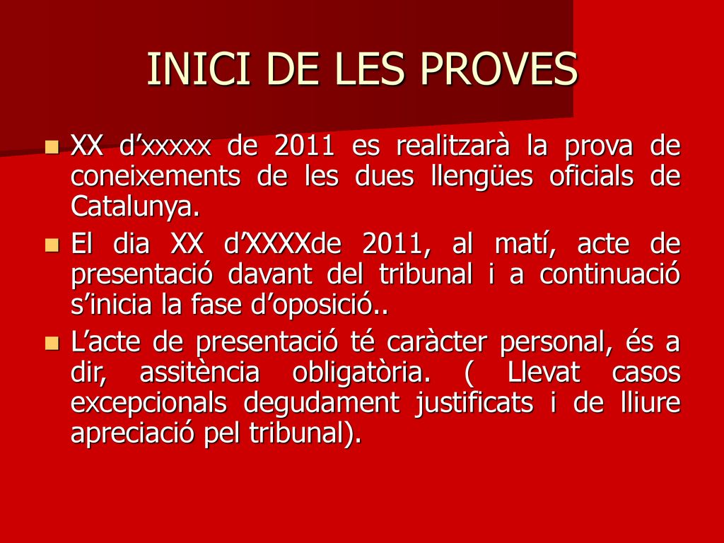 INICI DE LES PROVES XX d’xxxxx de 2011 es realitzarà la prova de coneixements de les dues llengües oficials de Catalunya.