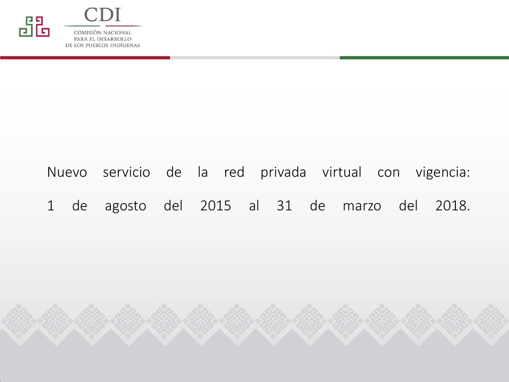Nuevo servicio de la red privada virtual con vigencia: 1 de agosto del 2015 al 31 de marzo del 2018.