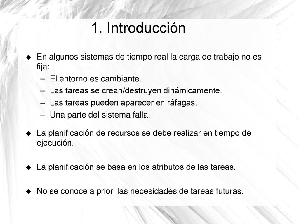 1. Introducción En algunos sistemas de tiempo real la carga de trabajo no es fija: El entorno es cambiante.