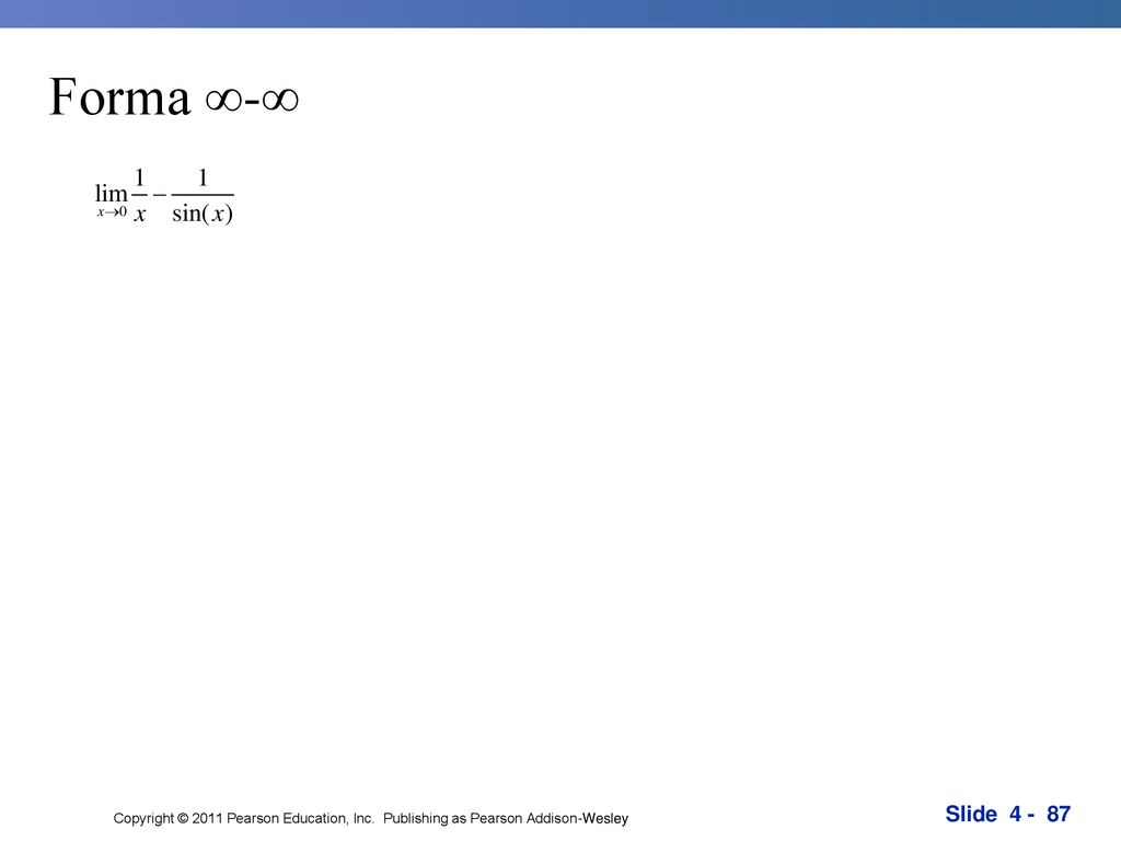 Forma ∞-∞ Copyright © 2011 Pearson Education, Inc. Publishing as Pearson Addison-Wesley