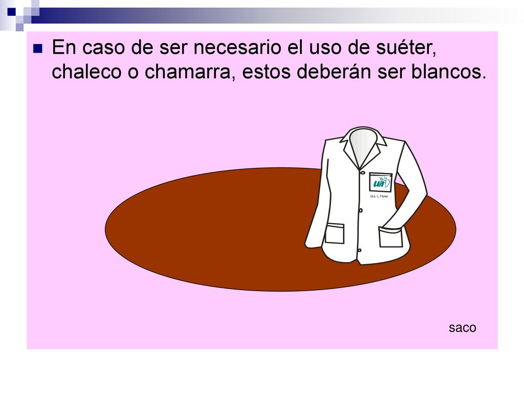 En caso de ser necesario el uso de suéter, chaleco o chamarra, estos deberán ser blancos.