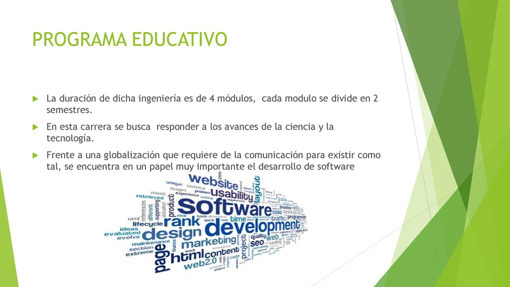 PROGRAMA EDUCATIVO La duración de dicha ingeniería es de 4 módulos, cada modulo se divide en 2 semestres.