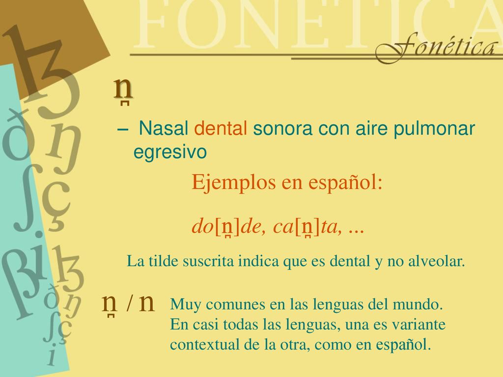 n n / n Ejemplos en español: do[n]de, ca[n]ta, ...