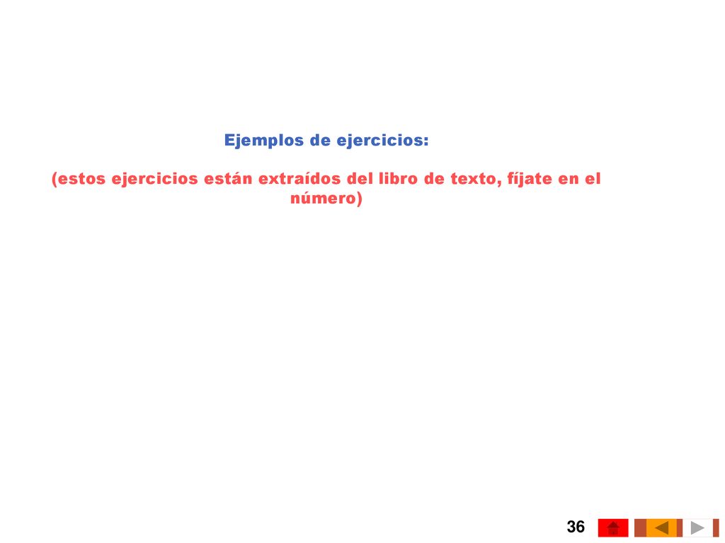 Ejemplos de ejercicios: (estos ejercicios están extraídos del libro de texto, fíjate en el número)