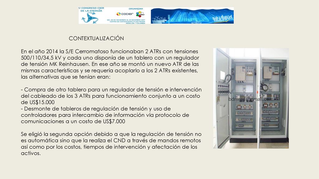 CONTEXTUALIZACIÓN En el año 2014 la S/E Cerromatoso funcionaban 2 ATRs con tensiones 500/110/34,5 kV y cada uno disponía de un tablero con un regulador de tensión MK Reinhausen.
