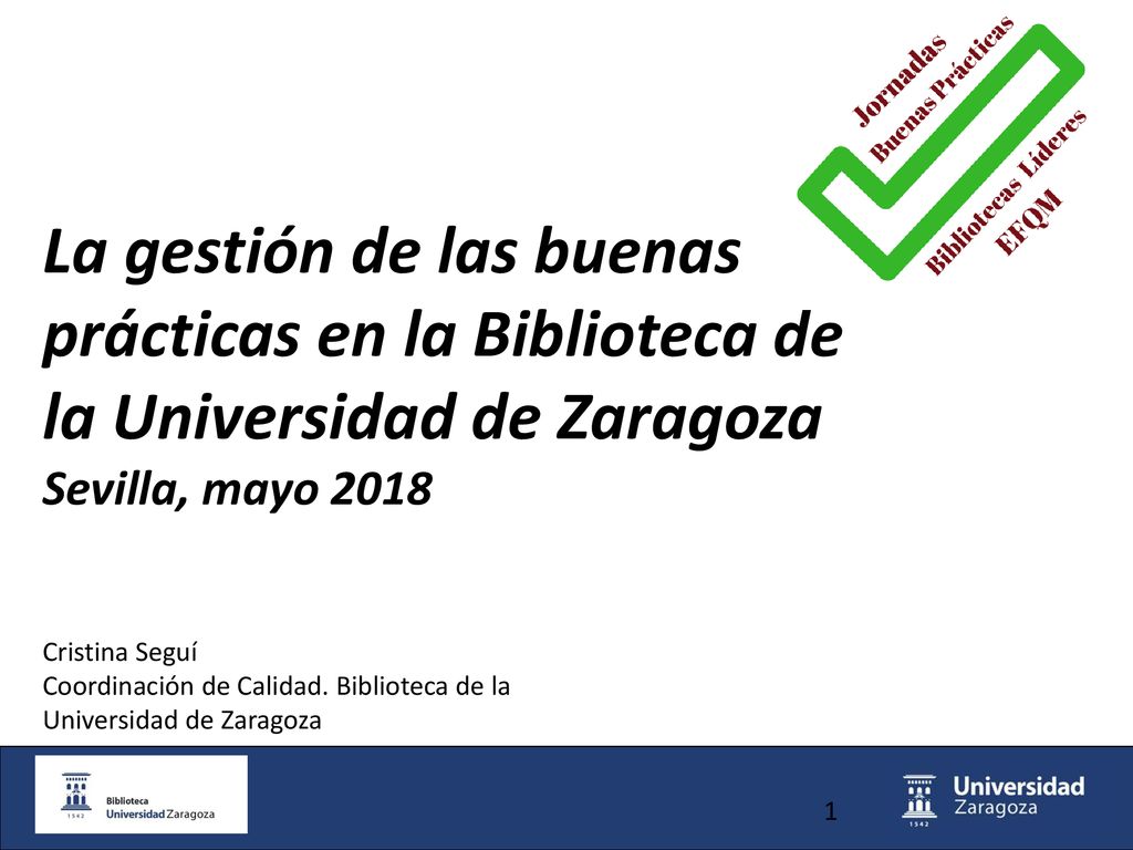 La gestión de las buenas prácticas en la Biblioteca de la Universidad de Zaragoza Sevilla, mayo 2018