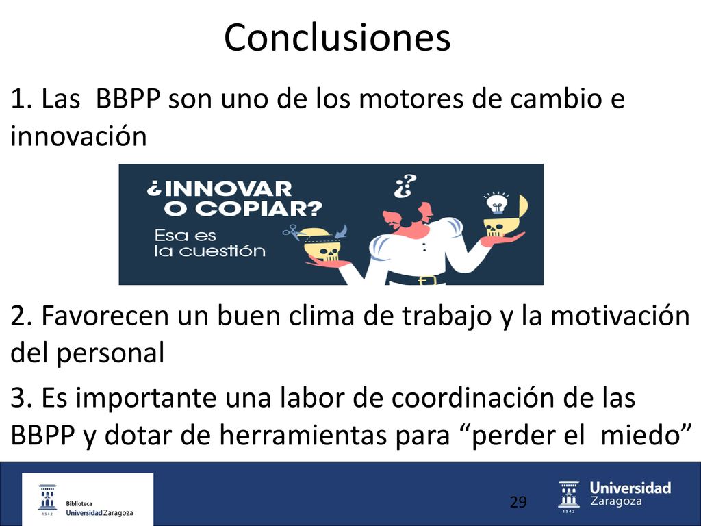 Conclusiones 1. Las BBPP son uno de los motores de cambio e innovación