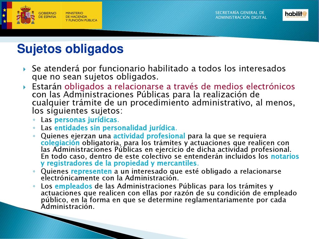 Sujetos obligados Se atenderá por funcionario habilitado a todos los interesados que no sean sujetos obligados.