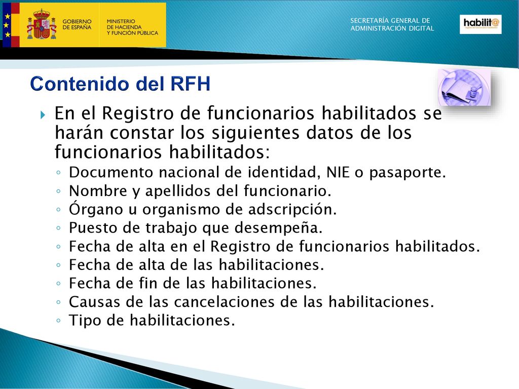 Contenido del RFH En el Registro de funcionarios habilitados se harán constar los siguientes datos de los funcionarios habilitados:
