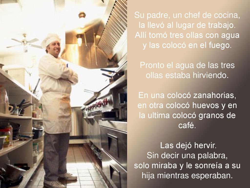 Su padre, un chef de cocina, la llevó al lugar de trabajo.