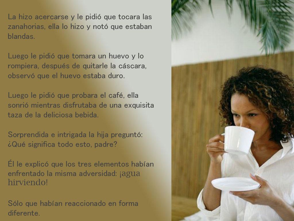 La hizo acercarse y le pidió que tocara las zanahorias, ella lo hizo y notó que estaban blandas.