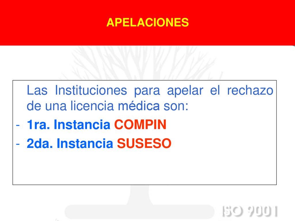 Las Instituciones para apelar el rechazo de una licencia médica son: