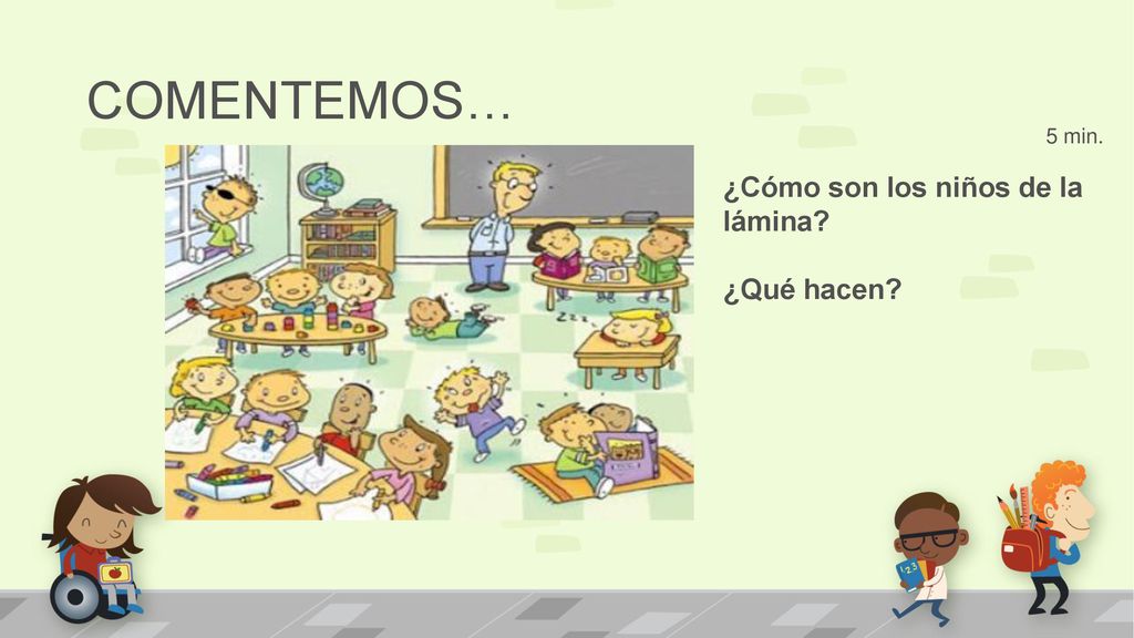 COMENTEMOS… 5 min. ¿Cómo son los niños de la lámina ¿Qué hacen