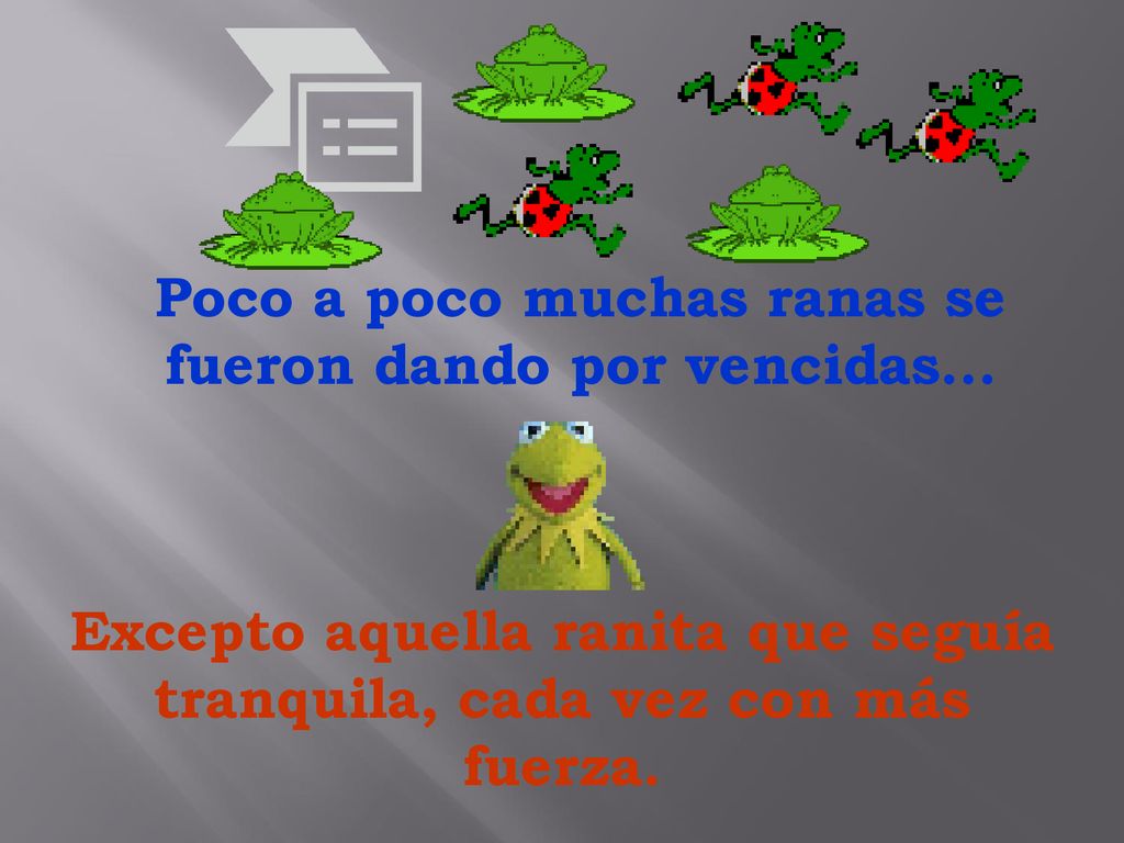 Poco a poco muchas ranas se fueron dando por vencidas...
