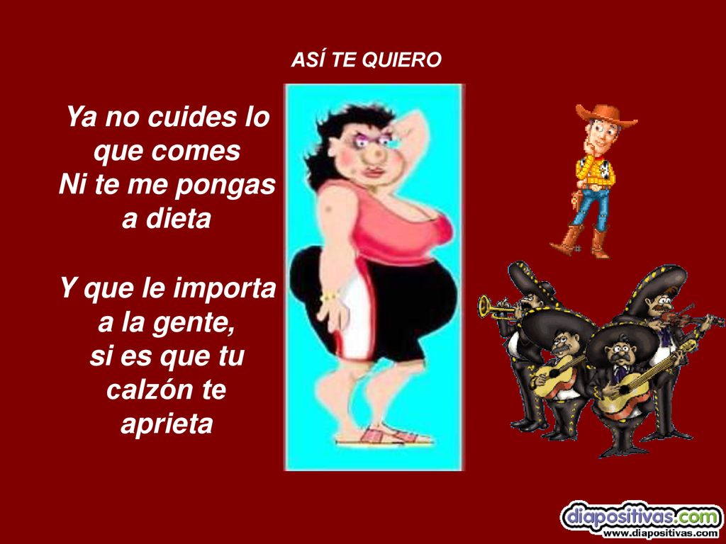 Ya no cuides lo que comes Ni te me pongas a dieta