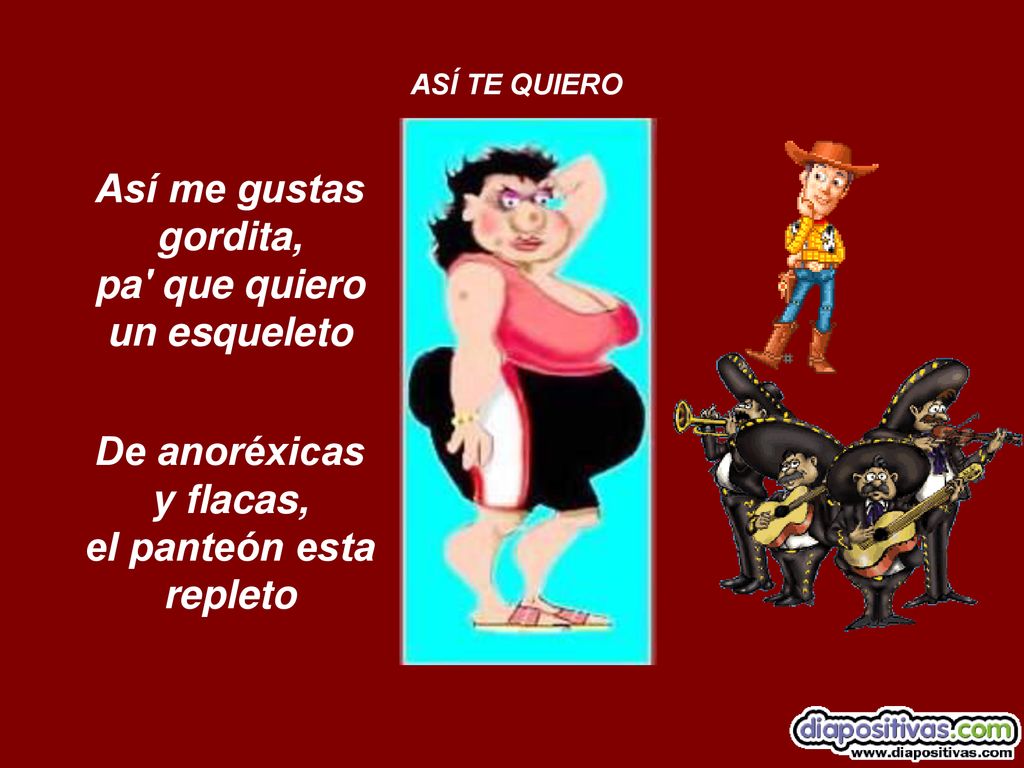Así me gustas gordita, pa que quiero un esqueleto