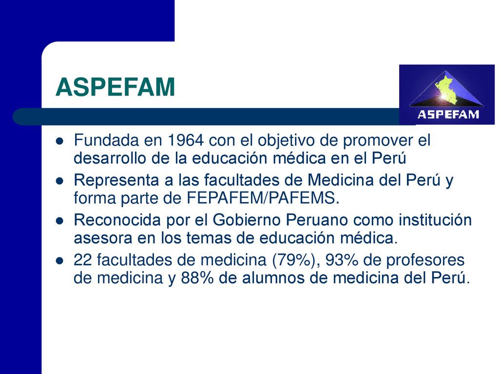 ASPEFAM Fundada en 1964 con el objetivo de promover el desarrollo de la educación médica en el Perú.