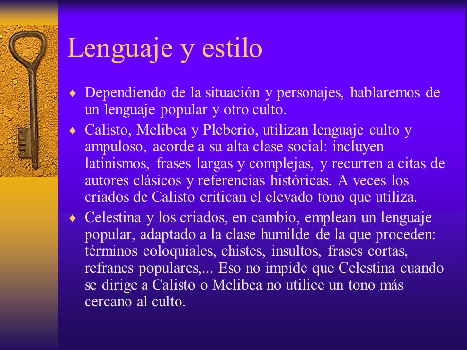 Lenguaje y estilo Dependiendo de la situación y personajes, hablaremos de un lenguaje popular y otro culto.