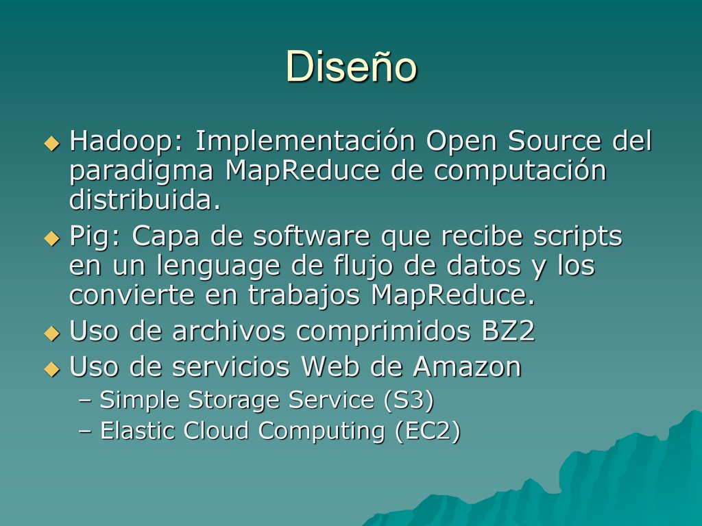 Diseño Hadoop: Implementación Open Source del paradigma MapReduce de computación distribuida.
