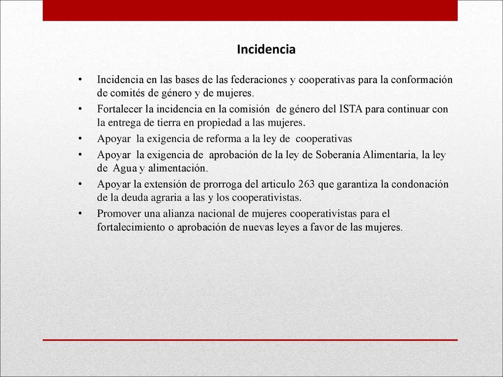 Incidencia Incidencia en las bases de las federaciones y cooperativas para la conformación de comités de género y de mujeres.
