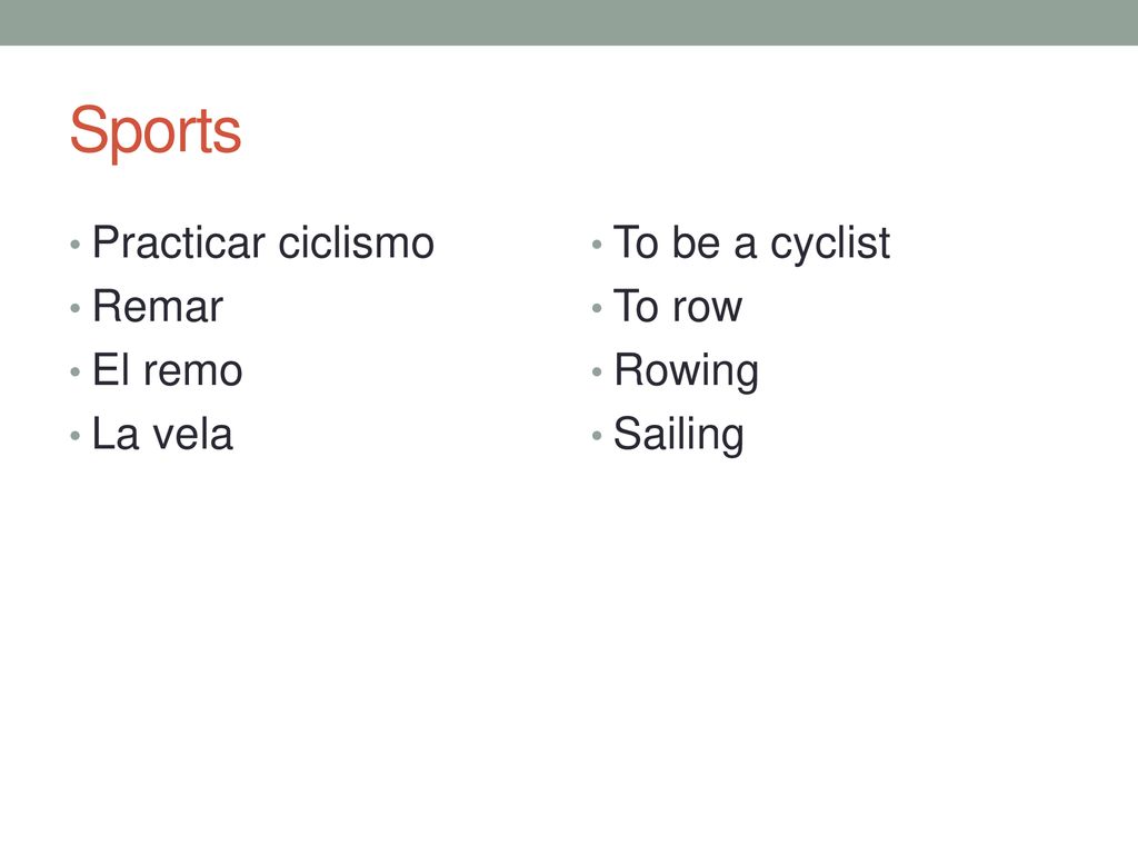 Sports Practicar ciclismo Remar El remo La vela To be a cyclist To row