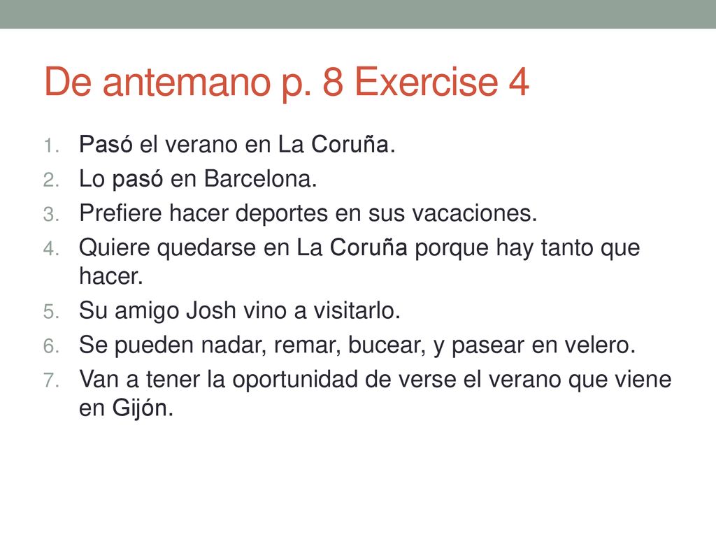 De antemano p. 8 Exercise 4 Pasó el verano en La Coruña.