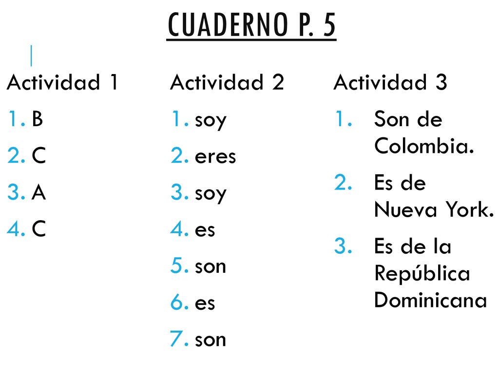 Cuaderno p. 5 Actividad 1 Actividad 2 Actividad 3 B soy