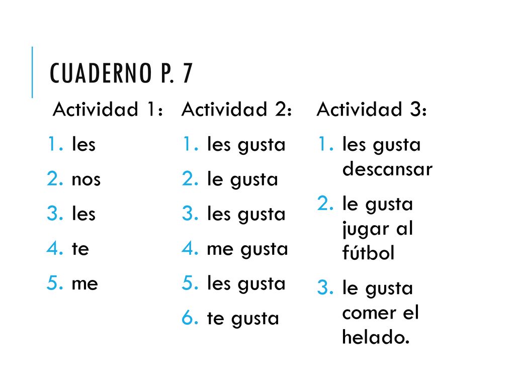 Cuaderno p. 7 Actividad 1: les gusta descansar les gusta les le gusta