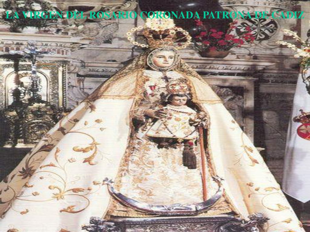 LA VIRGEN DEL ROSARIO CORONADA PATRONA DE CADIZ