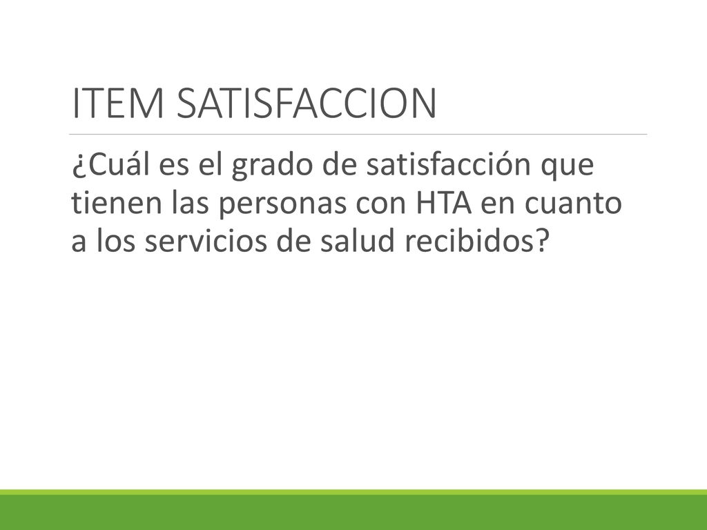 ITEM SATISFACCION ¿Cuál es el grado de satisfacción que tienen las personas con HTA en cuanto a los servicios de salud recibidos