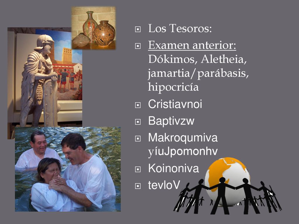 Los Tesoros: Examen anterior: Dókimos, Aletheia, jamartia/parábasis, hipocricía. Cristiavnoi. Baptivzw.